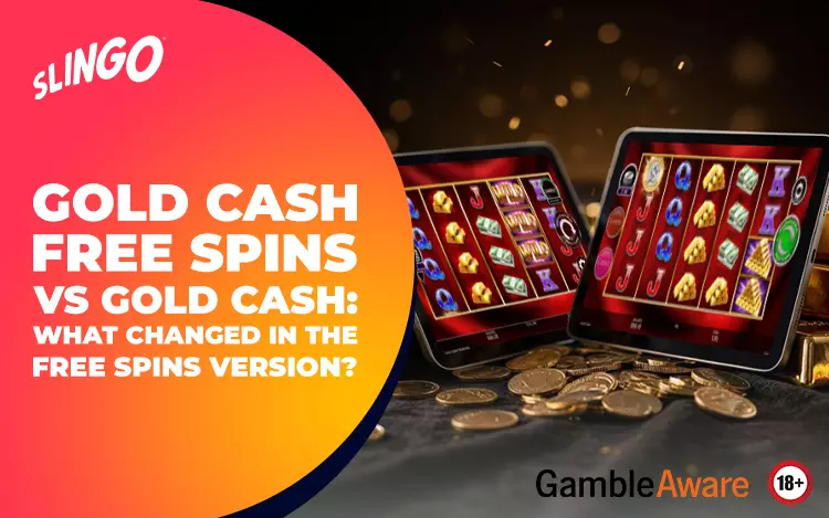 Gold-Cash-Free-Spins-vs-Gold-Cash-What-Changed-in-the-Free-Spins-Version
