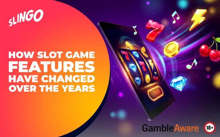 How Slot Game Features Have Changed Over the Years