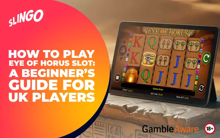 How to Play Eye of Horus Slot: A Beginner’s Guide for UK Players