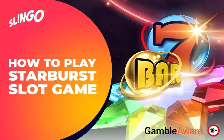 How to Play Starburst Slot Game at Slingo?