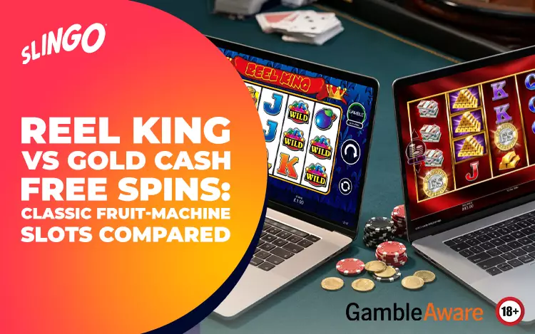 Reel-King-vs-Gold-Cash-Free-Spins-Classic-Fruit-Machine-Slots-Compared