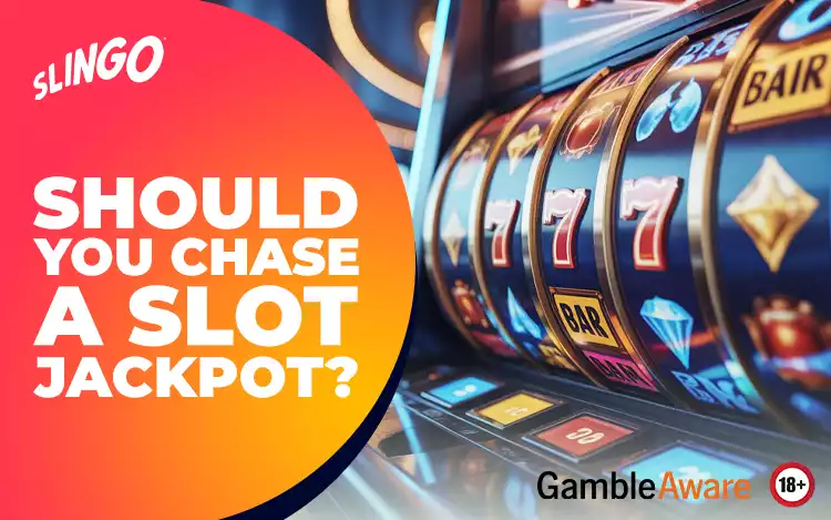 Should You Chase a Slot Jackpot?