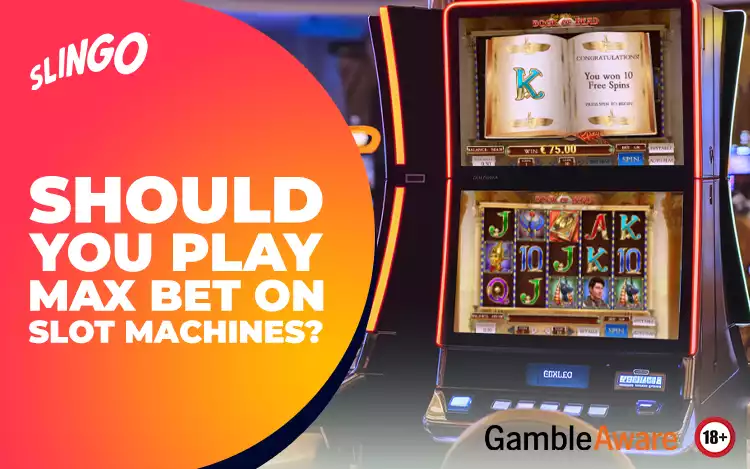 Should You Play Max Bet on Slot Machines?