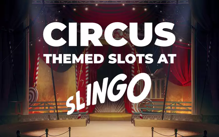 The Circus Has Arrived in Slingo Town! 