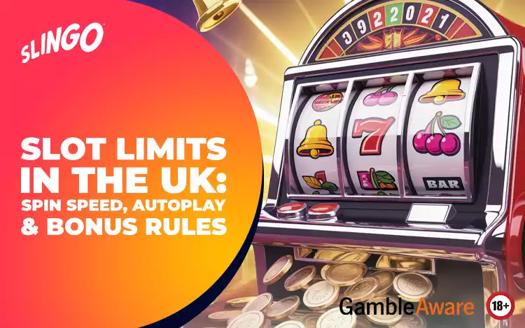 Slot Limits in the UK: Spin Speed, Autoplay & Bonus Rules