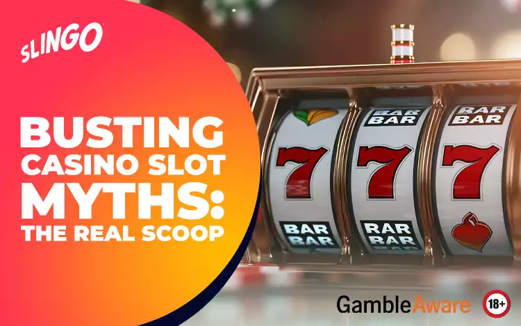 Busting Casino Slot Myths: The Real Scoop