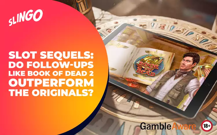 Slot Sequels: Do Follow-Ups Like Book of Dead 2 Outperform the Originals?