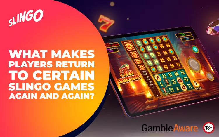 What Makes Players Return to Certain Slingo Games Again and Again?