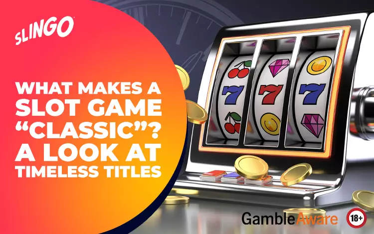 What Makes a Slot Game “Classic”?