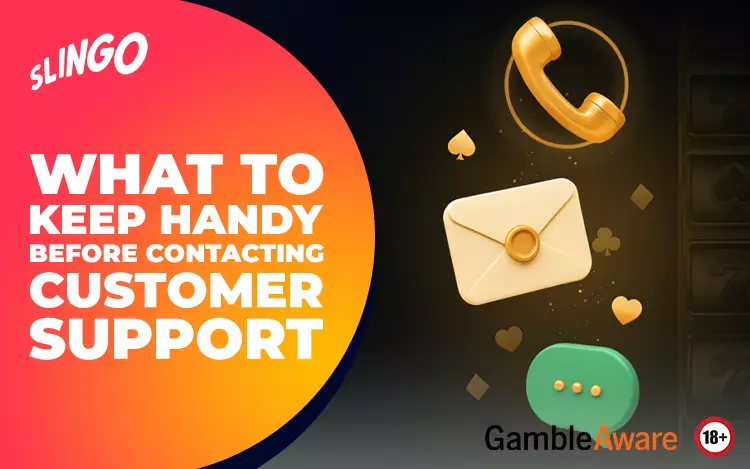 What to Keep Handy Before Contacting Customer Support