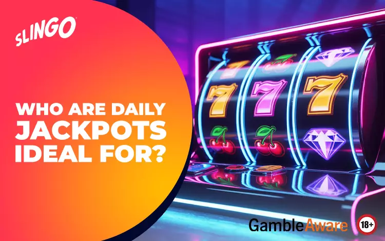 Who Are Daily Jackpots Ideal For?