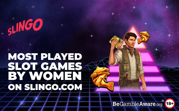 Most Played Slot Games by Women at Slingo.com