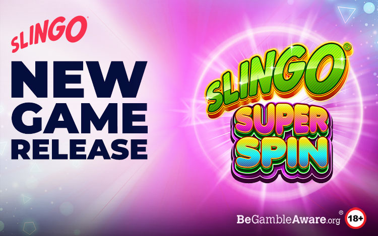 Get Ready for the Latest Slingo Release: Slingo Super Spin!