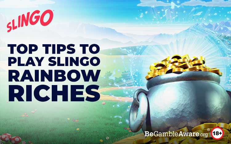 Top Tips to Play Slingo Rainbow Riches