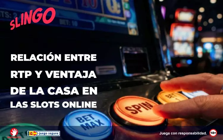 Relacion Entre RTP Y Ventaja de la Casa en las Slots Online