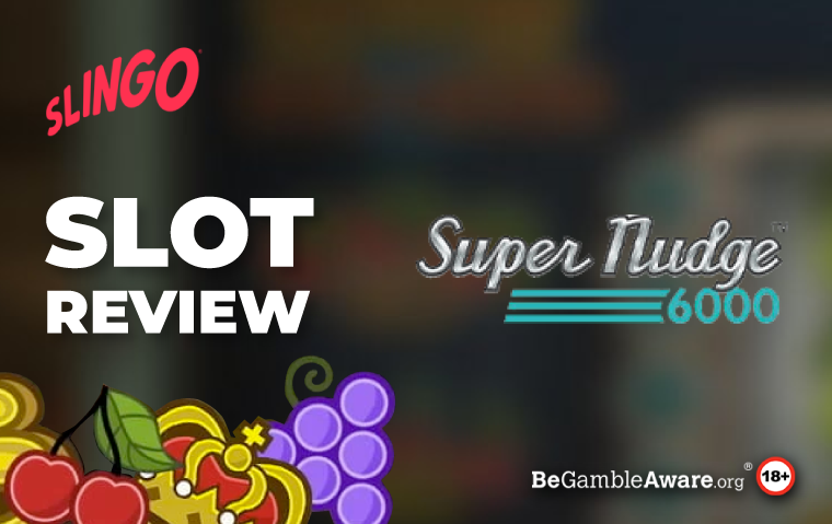 Super Nudge 6000 Slot Game Review