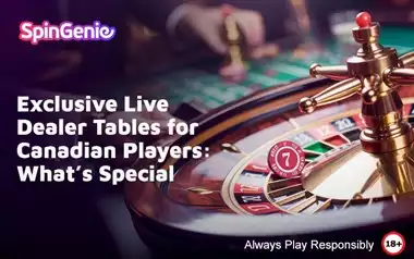 Exclusive-Live-Dealer-Tables-for-Canadian-Players-What’s-Special