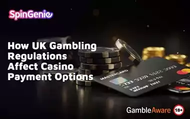 How-UK-Gambling-Regulations-Affect-Casino-Payment-Options