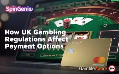 How-UK-Gambling-Regulations-Affect-Payment-Options
