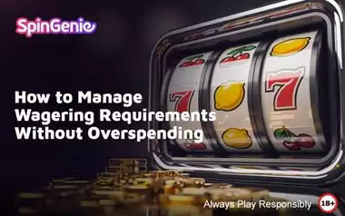 How-to-Manage-Wagering-Requirements-Without-Overspending