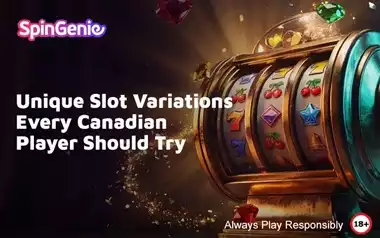 Unique-Slot-Variations-Every-Canadian-Player-Should-Try