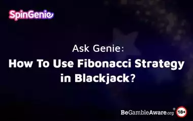 How To Use Fibonacci Strategy in Blackjack