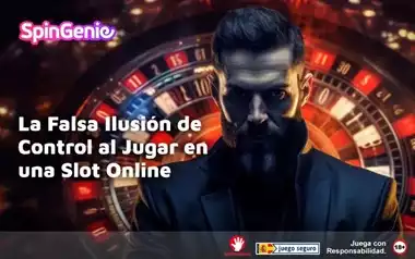 La Falsa Ilusion de Control al Jugar en una Slot Online