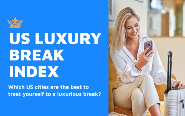 Which US Cities are the Best to Treat Yourself to a Luxurious Break?