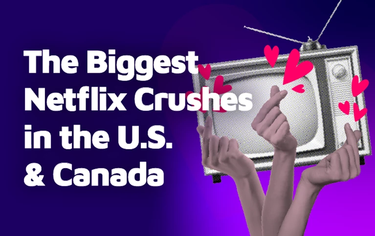The Biggest Netflix Crushes In The U.S. And Canada
