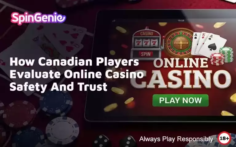 How-Canadian-Players-Evaluate-Online-Casino-Safety-And-Trust