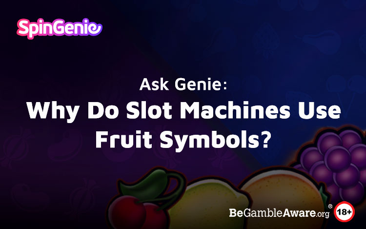Ask Genie: Why Do Slot Machines Use Fruit Symbols?
