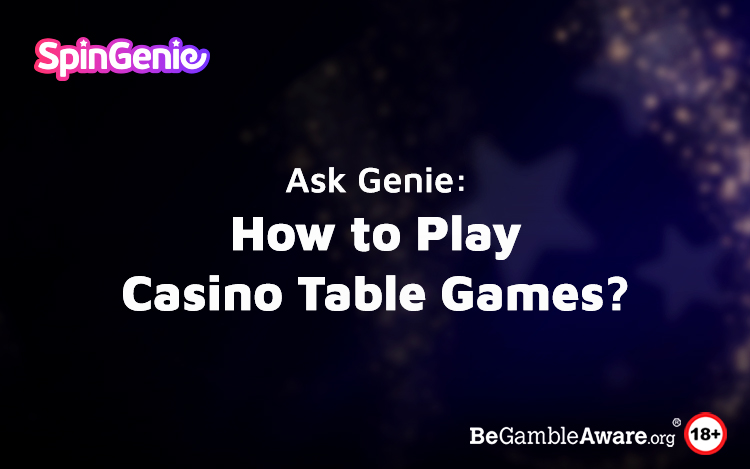 Ask Genie: How to Play Casino Table Games?