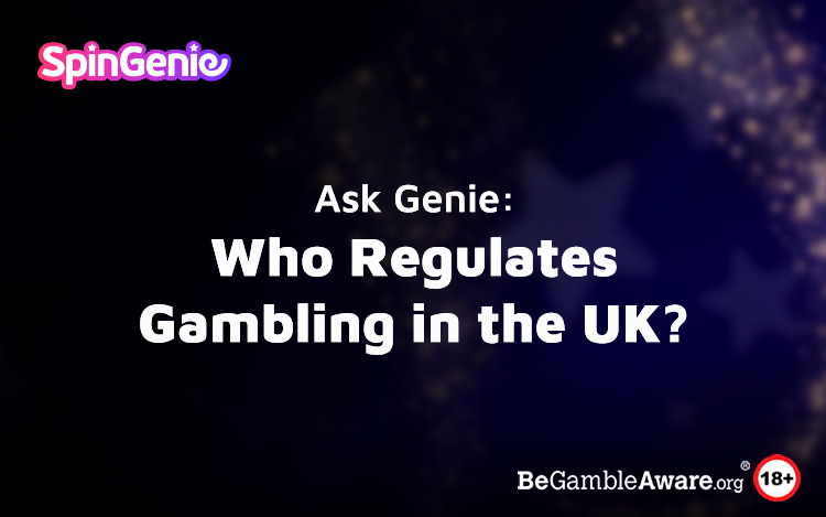 Ask Genie: Who Regulates Gambling in the UK?