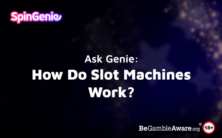 Ask Genie: How Do Slot Machines Work?