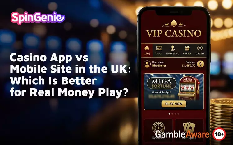 Casino-App-vs-Mobile-Site-in-the-UK--Which-Is-Better-for-Real-Money-Play