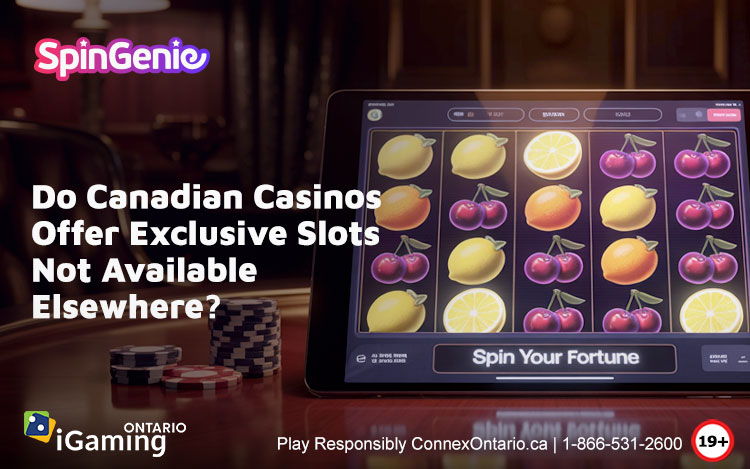 Do-Canadian-Casinos-Offer-Exclusive-Slots-Not-Available-Elsewhere