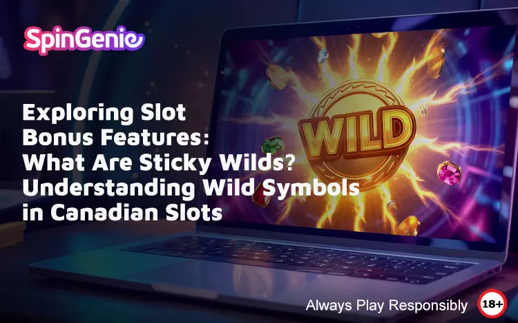 Exploring-Slot-Bonus-Features-What-Are-Sticky-Wilds-Understanding-Wild-Symbols-in-Canadian-Slots