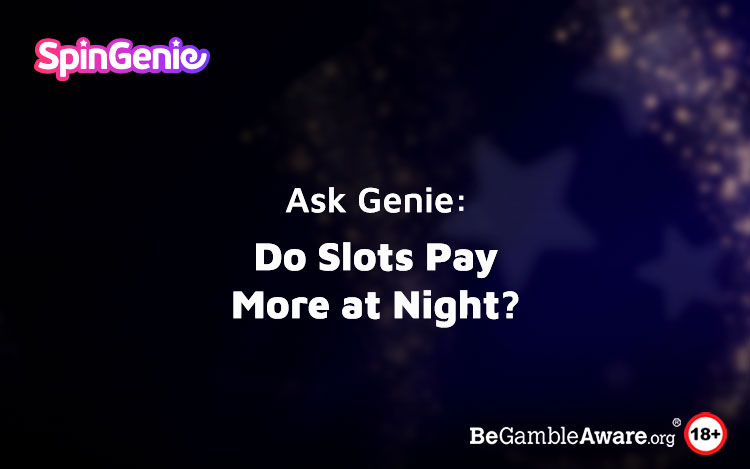 AskGenie: Do Slots Pay More at Night?