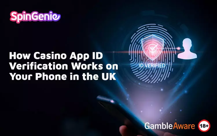 How-Casino-App-ID-Verification-Works-on-Your-Phone-in-the-UK