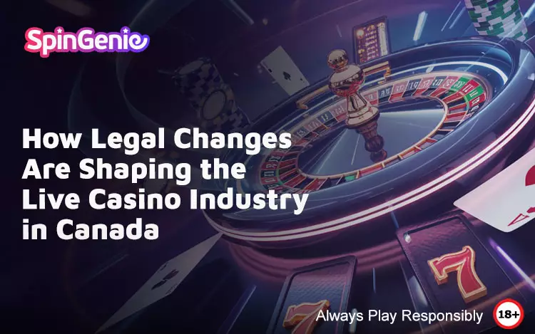 How-Legal-Changes-Are-Shaping-the-Live-Casino-Industry-in-Canada
