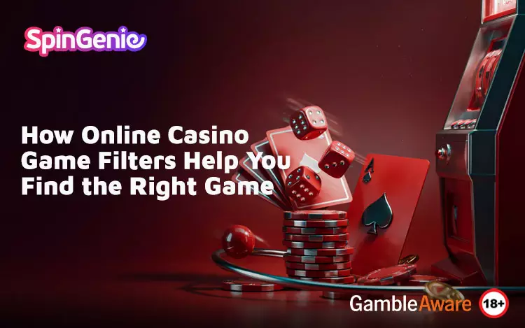 How-Online-Casino-Game-Filters-Help-You-Find-the-Right-Game