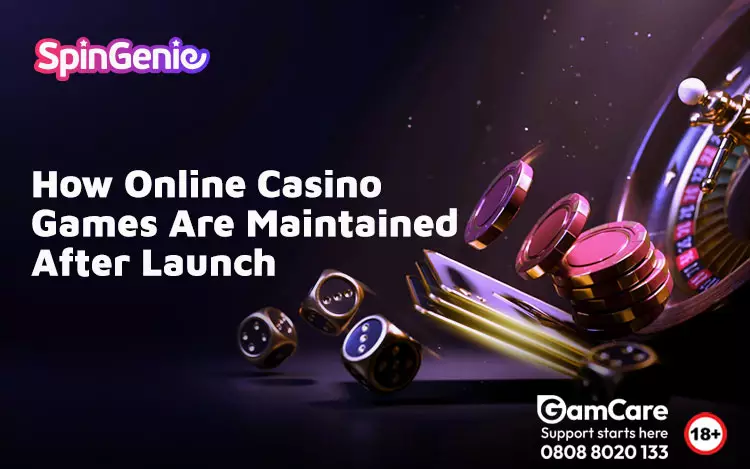 How-Online-Casino-Games-Are-Maintained-After-Launch