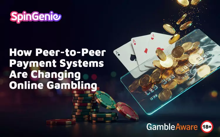 How-Peer-to-Peer-Payment-Systems-Are-Changing-Online-Gambling