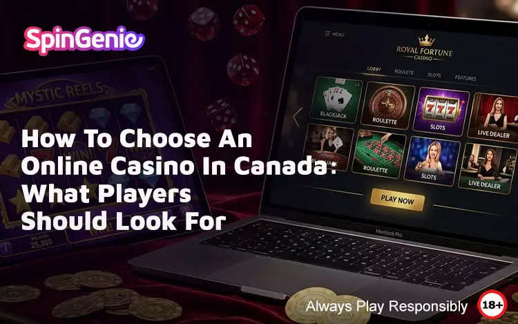 How-To-Choose-An-Online-Casino-In-Canada-What-Players-Should-Look-For