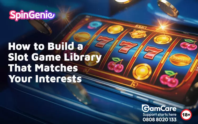 How-to-Build-a-Slot-Game-Library-That-Matches-Your-Interests