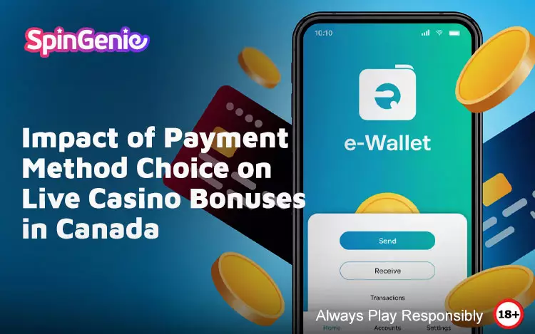 Impact-of-Payment-Method-Choice-on-Live-Casino-Bonuses-in-Canada