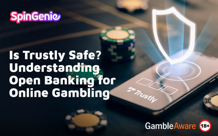 Is-Trustly-Safe-Understanding-Open-Banking-for-Online-Gambling