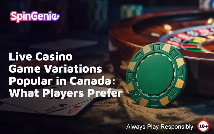 Live-Casino-Game-Variations-Popular-in-Canada-What-Players-Prefer