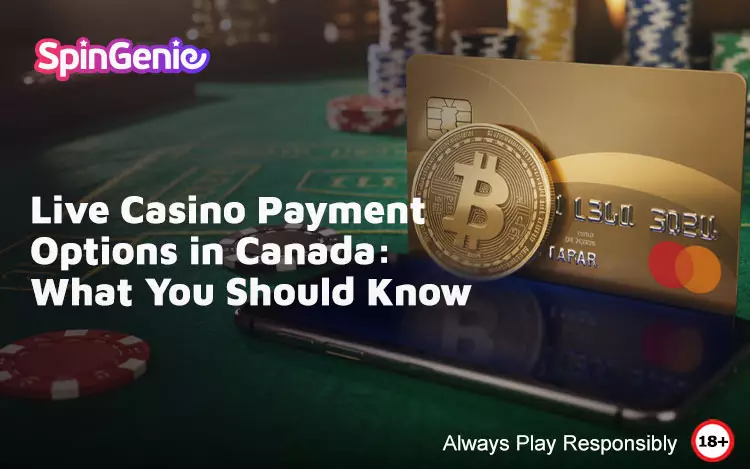 Live-Casino-Payment-Options-in-Canada-What-You-Should-Know