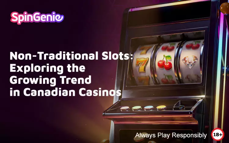 Non-Traditional-Slots-Exploring-the-Growing-Trend-in-Canadian-Casinos